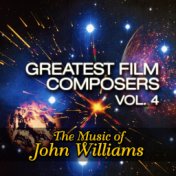 Greatest Film Composers Vol. 4 - The Music of John Williams