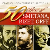 Classical Composers Collections: 50 Best of  Bedrich Smetana, Georges Bizet, Carl Orff