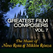 Greatest Film Composers Vol. 7 - The Music of Nino Rota & Miklós Rósza
