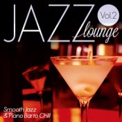 Jazz Lounge : Smooth Jazz & Piano Bar to Chill, Vol. 2