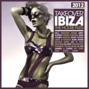 Takeover Ibiza 2012 (The House Files)