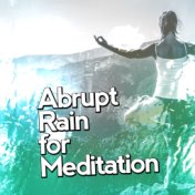 Abrupt Rain for Meditation