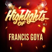 Highlights of Francis Goya, Vol. 1