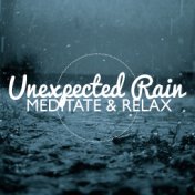 Unexpected Rain: Meditate & Relax