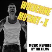 Wolverine Mutant X (Music Inspired By The Films)