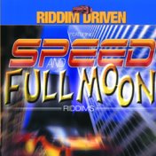 Riddim Driven: Speed and Full Moon