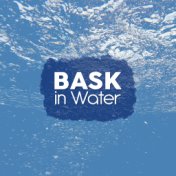 Bask in Water