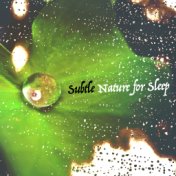 Subtle Nature for Sleep