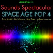 Sounds Spectacular: Space Age Pop Volume 4