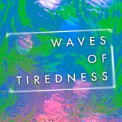 Waves of Tiredness