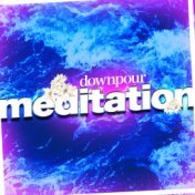 Downpour Meditation