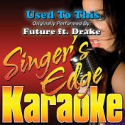 Used to This (Originally Performed by Future & Drake) [Karaoke Version]