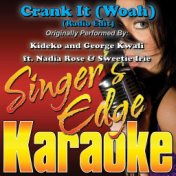 Crank It (Woah) [Radio Edit] [Originally Performed by Kideko & George Kwali, Nadia Rose & Sweetie Irie] [Karaoke Version]