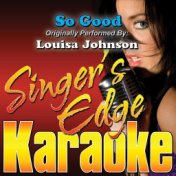 So Good (Originally Performed by Louisa Johnson) [Karaoke Version]
