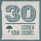 30 Sudden Rain Sounds