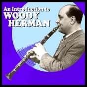 An Introduction to Woody Herman