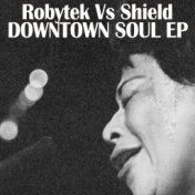 Downtown Soul EP (Robytek Vs Shield)