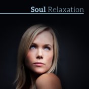 Soul Relaxation – Meditation Sounds, Relaxing Melodies to Meditate, Inner Journey, Spirit Free