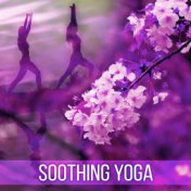 Soothing Yoga – Inner Calmness, Harmony, Music for Meditation, Chakra Balancing, Asian Zen, Stress Relief, Calm Down, Peaceful M...