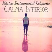 Calma Interior - Música Instrumental Relajante para Curación Emocional Energia Reiki Ciclo del Sueño con Sonidos New Age de Medi...