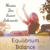 Equilibrium Balance - Música Zen Suave Relaxante de Meditação Binaural para Estudar Sono Profundo Energia Reiki com Sons da Natu...