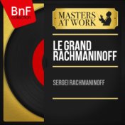 Le grand Rachmaninoff (Mono Version)