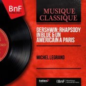 Gershwin: Rhapsody in Blue & Un américain à Paris (Mono Version)