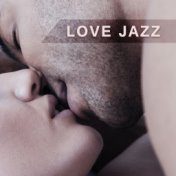 Love Jazz – Romantic Music, Sensual Melodies, Jazz Instrumental, Romantic Date, Elegant Dinner