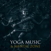 Yoga Music & Mental Zone – Buddha Lounge, Music for Yoga, Meditation, Contemplation, Mantra, Hatha Yoga