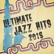 Ultimate Jazz Hits 2018