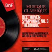 Beethoven: Symphonie No. 3 "Héroïque" (Mono Version)