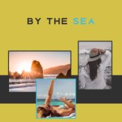 By The Sea – Chil Out Music, Deep Beats, Chill Out Dance, Relaxation, Electronic Music