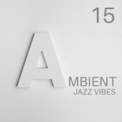 15 Ambient Jazz Vibes