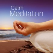 Calm Meditation – Relax & Meditate with New Age Music, Deep Relaxation, Relief Stress & Feel Better