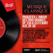Prokofiev: L'amour des trois oranges, Op. 33a & Lieutenant Kijé, Op. 60 (Mono Version)