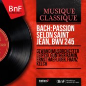 Bach: Passion selon saint Jean, BWV 245 (Mono Version)