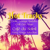 Hot Tracks – Erotic Lounge Buddha Chill Out Music Café du Soleil Party Songs Selection