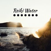 Reiki Water – New Age for Deep Relaxation, Zen, Spa, Massage, Meditation, Chakra, Healing Nature