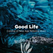 Good Life - Coming of New Age Relaxing Music with Nature Sounds (Rain, Ocean Waves, Forest, Thunderstorm)