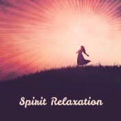 Spirit Relaxation – Inner Peace, Meditation Sounds to Relax, Stress Relief