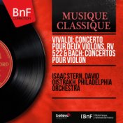 Vivaldi: Concerto pour deux violons, RV 522 & Bach: Concertos pour violon (Mono Version)