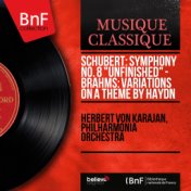 Schubert: Symphony No. 8 "Unfinished" - Brahms: Variations On a Theme By Haydn (Mono Version)