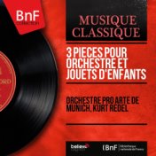 3 Pièces pour orchestre et jouets d'enfants (Mono Version)