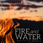 Fire and Water: Relaxing Music for Soul Relief, Positive Mood for Mental Journey, Silent Retreat and Reflection