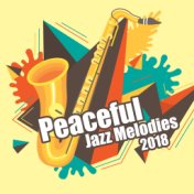 Peaceful Jazz Melodies 2018