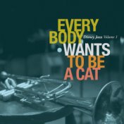 Disney Jazz Volume I: Everybody Wants To Be A Cat