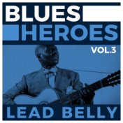 Blues Heroes Vol. 3 - Lead Belly