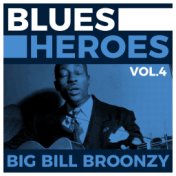 Blues Heroes Vol. 4 - Big Bill Broonzy