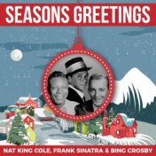 Seasons Greetings - Nat King Cole, Frank Sinatra & Bing Crosby