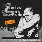 It All Started in Chicago's Southside, Kick. 4